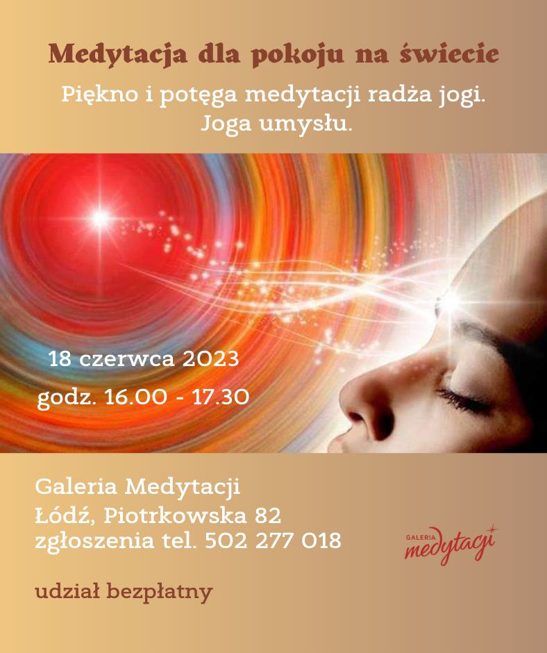 Medytacja dla pokoju na świecie w Łodzi. Piękno i potęga medytacji radża jogi. Joga umysłu @ Galeria Medytacji w Łodzi
