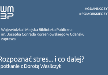 Rozpoznać stres… i co dalej? Spotkanie w Bibliotece Gdańsk Żabianka